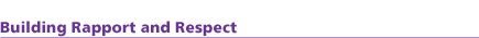 Building Rapport and Respect