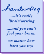 Handwriting is 'brain'writing, and you can't fool your brain, no matter how hard you try!